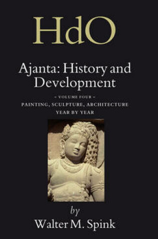 Cover of Ajanta: History and Development, Volume 4 Painting, Sculpture, Architecture - Year by Year