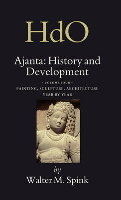 Cover of Ajanta: History and Development, Volume 4 Painting, Sculpture, Architecture - Year by Year