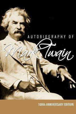 Book cover for Autobiography of Mark Twain - 100th Anniversary Edition