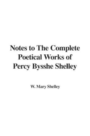 Cover of Notes to the Complete Poetical Works of Percy Bysshe Shelley