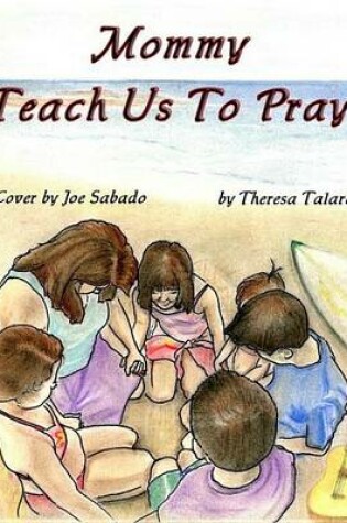 Cover of Mommy Teach Us to Pray