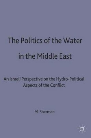 Cover of The Politics of the Water in the Middle East