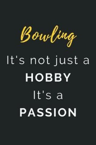 Cover of Bowling It's not just a Hobby It's a Passion