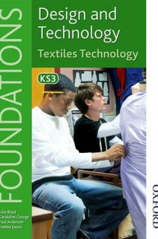 Cover of Design and Technology Foundations Textiles Technology Key Stage 3