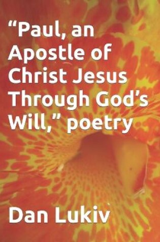 Cover of "Paul, an Apostle of Christ Jesus Through God's Will," poetry