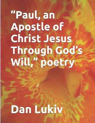 Book cover for "Paul, an Apostle of Christ Jesus Through God's Will," poetry