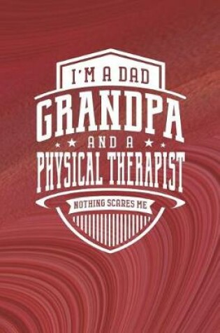 Cover of I'm A Dad Grandpa & A Physical Therapist Nothing Scares Me