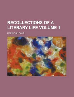 Book cover for Recollections of a Literary Life Volume 1