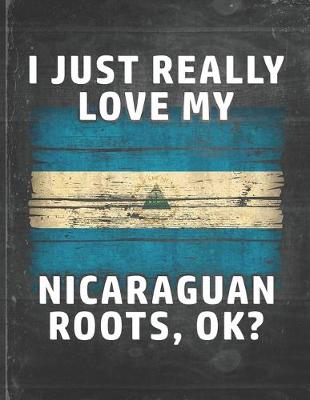 Book cover for I Just Really Like Love My Nicaraguan Roots