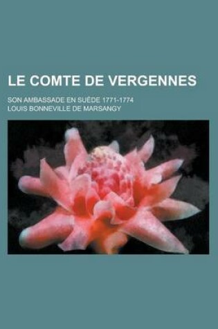 Cover of Le Comte de Vergennes; Son Ambassade En Suede 1771-1774