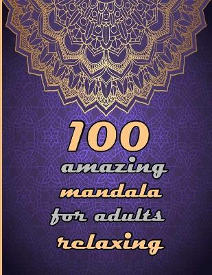 Book cover for 100 amazing mandala for adults relaxing