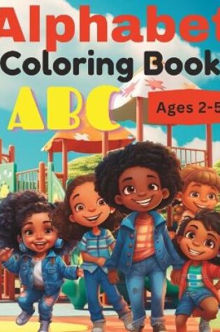 Cover of Alphabet Coloring Book ABC for Ages 2-5 70+ Coloring Pages