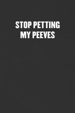 Cover of Stop Petting My Peeves