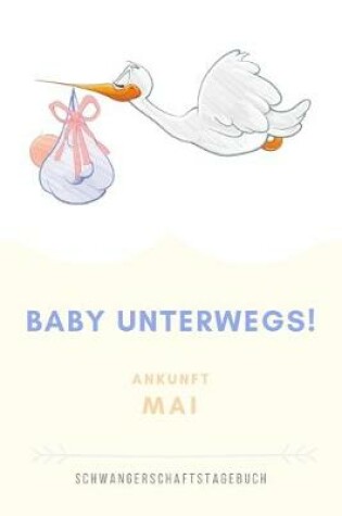 Cover of Schwangerschaftstagebuch Baby Unterwegs Ankunft Mai