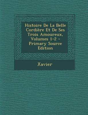 Book cover for Histoire de La Belle Cordiere Et de Ses Trois Amoureux, Volumes 1-2