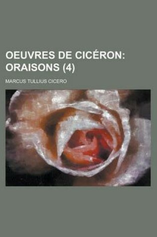 Cover of Oeuvres de Ciceron (4); Oraisons