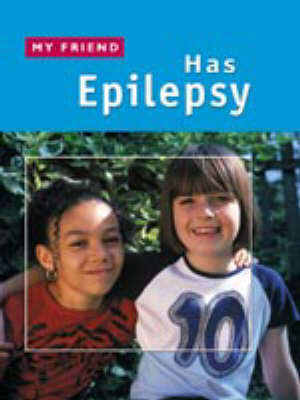 Cover of MY FRIEND HAS EPILEPSY