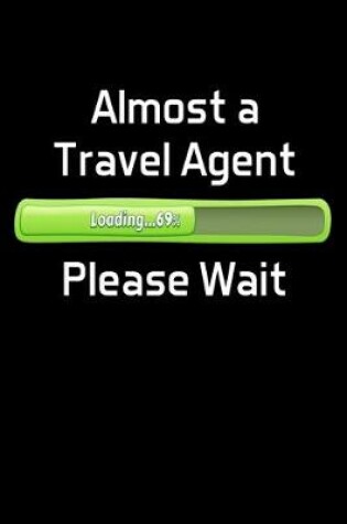 Cover of Almost a Travel Agent Please Wait