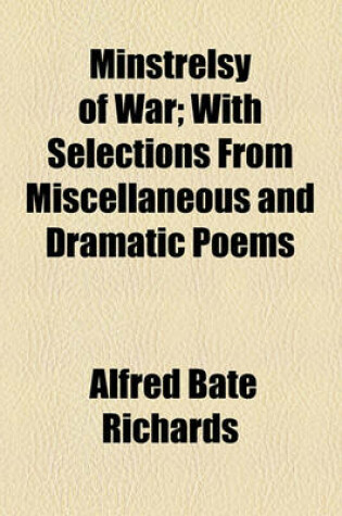 Cover of Minstrelsy of War; With Selections from Miscellaneous and Dramatic Poems