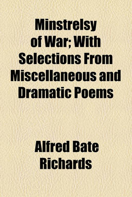 Book cover for Minstrelsy of War; With Selections from Miscellaneous and Dramatic Poems