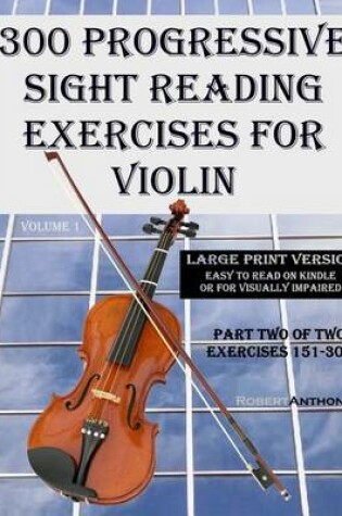 Cover of 300 Progressive Sight Reading Exercises for Violin Large Print Version