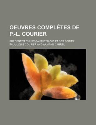 Book cover for Oeuvres Completes de P.-L. Courier (1); PR C D Es D'Un Essai Sur Sa Vie Et Ses Crits