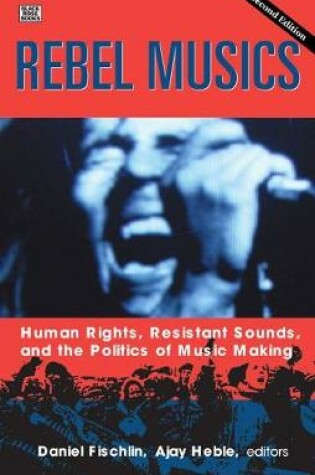 Cover of Rebel Musics, Volume 2 – Human Rights, Resistant Sounds, and the Politics of Music Making