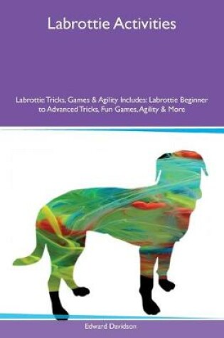 Cover of Labrottie Activities Labrottie Tricks, Games & Agility Includes