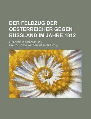 Book cover for Der Feldzug Der Oesterreicher Gegen Russland Im Jahre 1812; Aus Officiellen Quellen