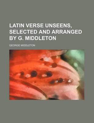 Book cover for Latin Verse Unseens, Selected and Arranged by G. Middleton