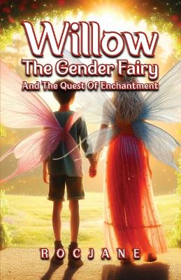 Book cover for Willow the Gender Fairy And The Quest Of Enchantment