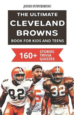 Book cover for The Ultimate Cleveland Browns Book For Kids And Teens