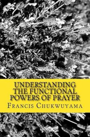 Cover of Understanding the Functional Powers of Prayer