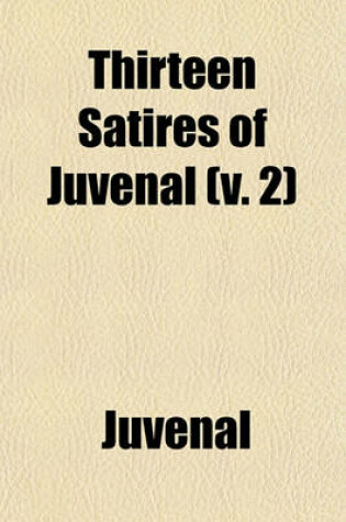 Cover of Thirteen Satires of Juvenal Volume 1