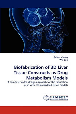 Book cover for Biofabrication of 3D Liver Tissue Constructs as Drug Metabolism Models