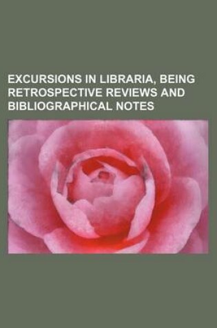 Cover of Excursions in Libraria, Being Retrospective Reviews and Bibliographical Notes