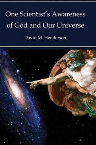 Cover of One Scientist's Awareness of God and Our Universe