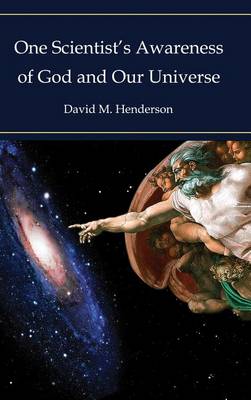 Book cover for One Scientist's Awareness of God and Our Universe