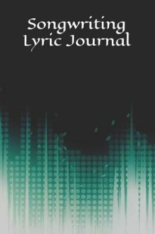 Cover of Songwriting Lyric Journal