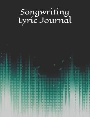 Book cover for Songwriting Lyric Journal