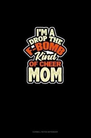 Cover of I'M A Drop The F-Bomb Kind Of Cheer Mom