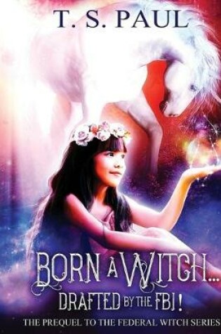 Cover of Born a Witch...Drafted by the FBI
