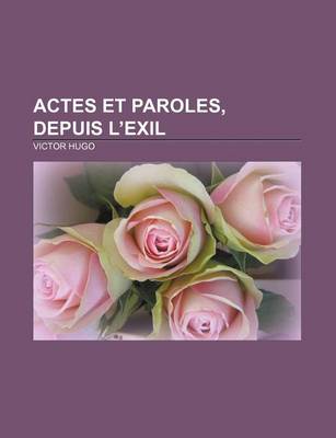 Book cover for Actes Et Paroles, Depuis L'Exil