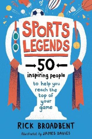Cover of Sports Legends: 50 Inspiring People to Help You Reach the Top of Your Game