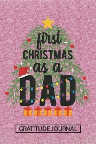 Cover of First Christmas As A Dad - Gratitude Journal
