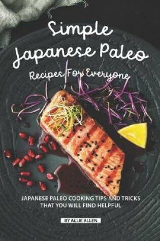 Cover of Simple Japanese Paleo Recipes for Everyone