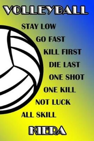 Cover of Volleyball Stay Low Go Fast Kill First Die Last One Shot One Kill Not Luck All Skill Kiera
