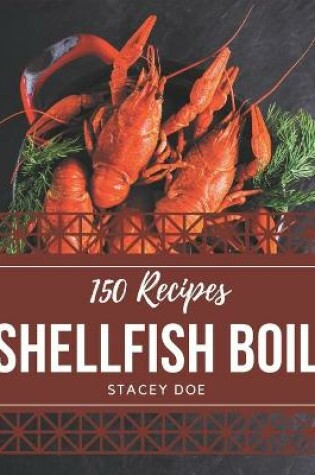 Cover of 150 Shellfish Boil Recipes