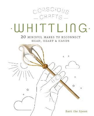 Cover of Conscious Crafts: Whittling