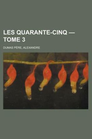 Cover of Les Quarante-Cinq - Tome 3